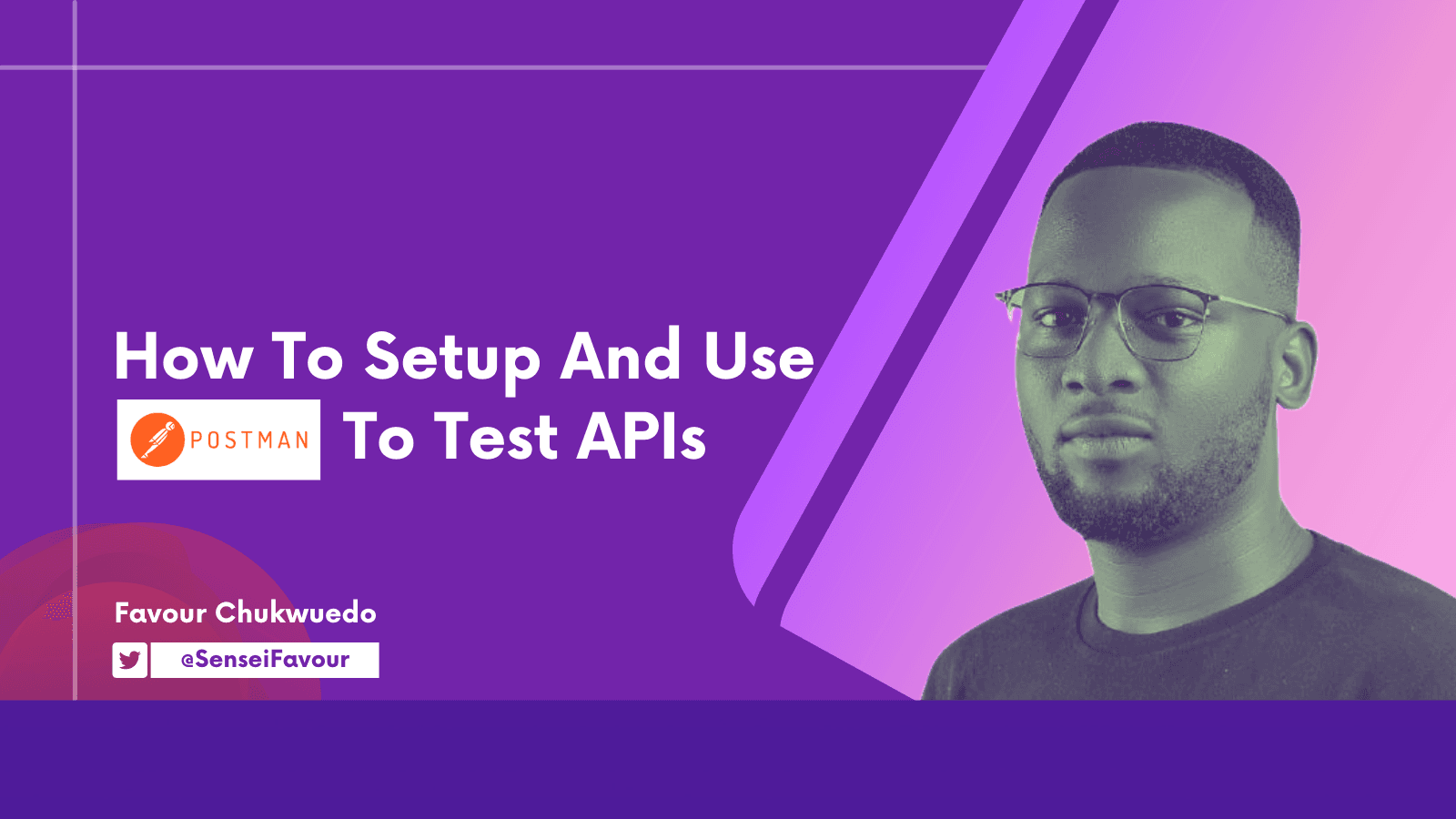 How to Setup and Use Postman to Test APIs